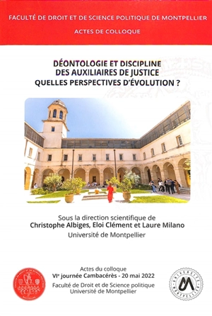 Déontologie et discipline des auxiliaires de justice : quelles perspectives d'évolution ? - Journée Cambacérès (6 ; 2022 ; Montpellier)