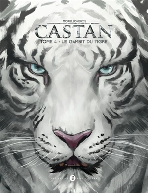 Castan. Vol. 4. Le gambit du tigre - Raphaël Morellon