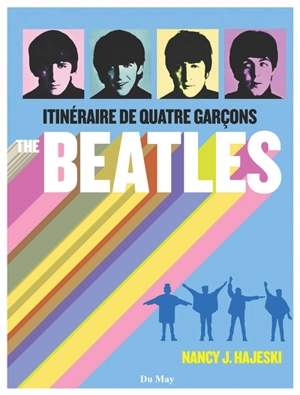 The Beatles : itinéraire de quatre garçons - Nancy J. Hajeski