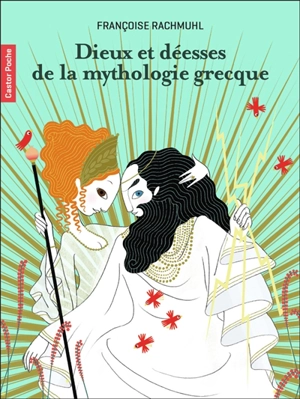 Dieux et déesses de la mythologie grecque - Françoise Rachmühl