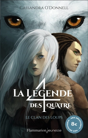 La légende des quatre. Vol. 1. Le clan des loups - Cassandra O'Donnell