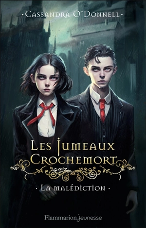 Les jumeaux Crochemort. Vol. 1. La malédiction - Cassandra O'Donnell