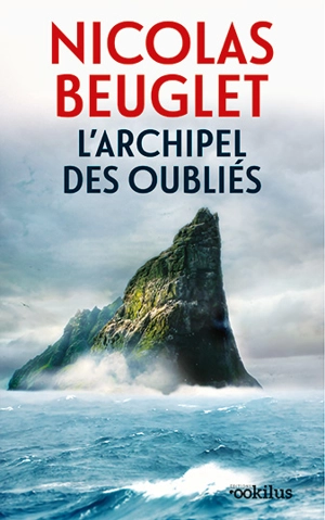 L'archipel des oubliés : thriller - Nicolas Beuglet