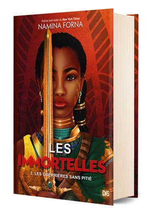 Les immortelles. Vol. 2. Les guerrières sans pitié - Namina Forna