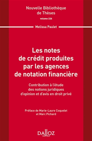 Les notes de crédit produites par les agences de notation financière : contribution à l'étude des notions juridiques d'opinion et d'avis en droit privé - Mélissa Paulet