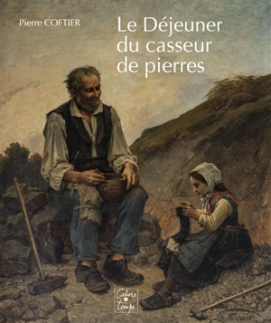 Le déjeuner du casseur de pierres - Pierre Coftier