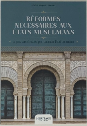 Réformes nécessaires aux Etats musulmans : la plus sûre direction pour connaître l'état des nations - Khayr ed-Din