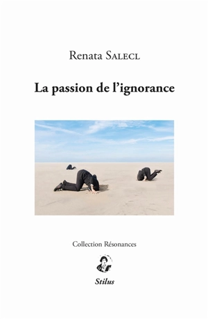 La passion de l'ignorance - Renata Salecl