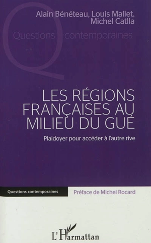 Les régions françaises au milieu du gué : plaidoyer pour accéder à l'autre rive - Alain Bénéteau