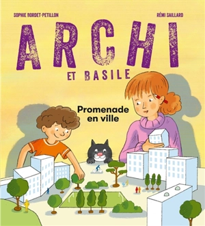 Archi et Basile. Promenade en ville - Sophie Bordet-Petillon