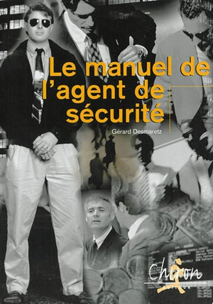 Le manuel de l'agent de sécurité - Gérard Desmaretz