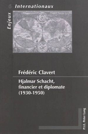 Hjalmar Schacht, financier et diplomate (1930-1950) - Frédéric Clavert