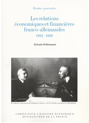 Les relations économiques et financières franco-allemandes : 1932-1939 - Sylvain Schirmann