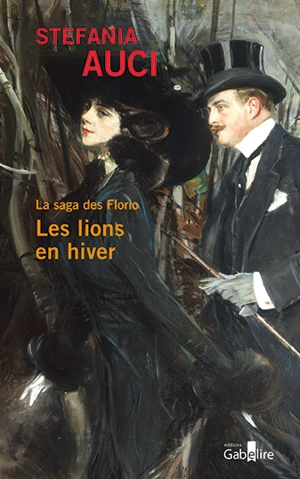 La saga des Florio. Vol. 3. Les lions en hiver - Stefania Auci