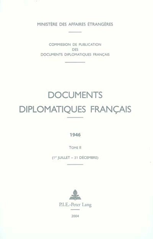 Documents diplomatiques français : 1946. Vol. 2. 1er juillet-31 décembre - France. Ministère des affaires étrangères (1588-2007)