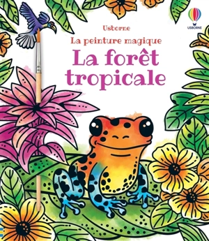 La forêt tropicale : La peinture magique