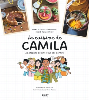 La cuisine de Camila : les ateliers cuisine pour les copains - Camila Jouis Alhaouthou