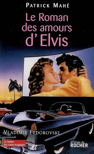 Le roman des amours d'Elvis - Patrick Mahé