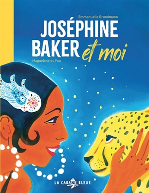 Joséphine Baker et moi - Emmanuelle Grundmann