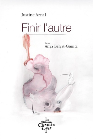 Finir l'autre - Justine Arnal