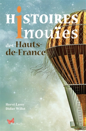 Histoires inouïes des Hauts-de-France - Hervé Leroy