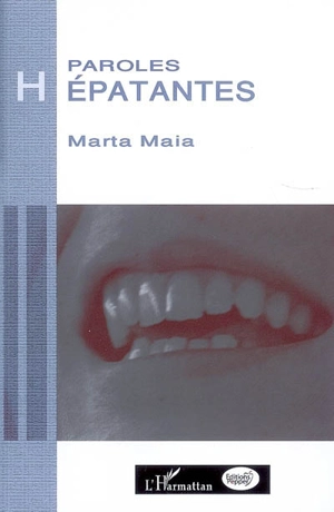 Paroles hépatantes : le vécu des hépatites virales - Marta Maia