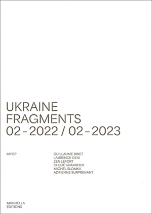 Ukraine : fragments : 02.2022-02.2023 - MYOP (photographes)