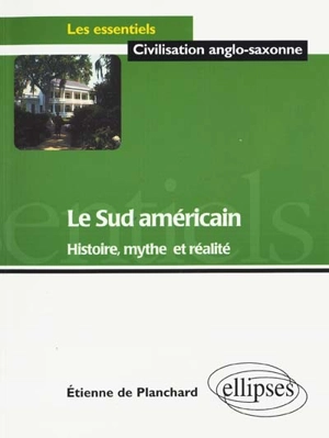 Le Sud américain : histoire, mythe et réalité - Etienne de Planchard de Cussac