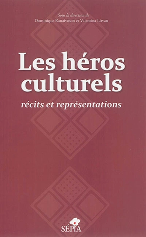 Les héros culturels : récits et représentations