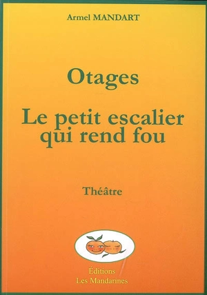 Otages. Le petit escalier qui rend fou - Armel Mandart