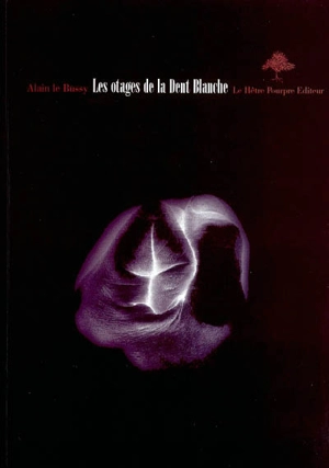 Les otages de la Dent blanche - Alain Le Bussy