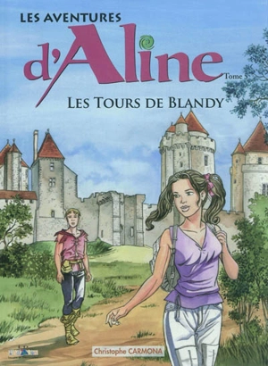 Les aventures d'Aline. Vol. 5. Les tours de Blandy - Christophe Carmona