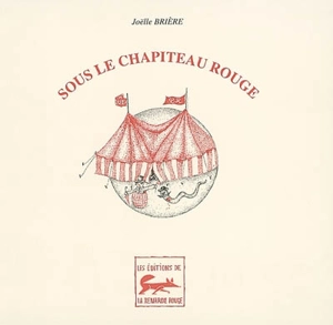 Sous le chapiteau rouge - Joëlle Brière