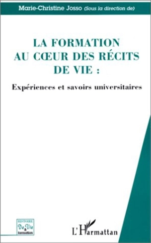 La formation au coeur des récits de vie : expériences et savoirs universitaires