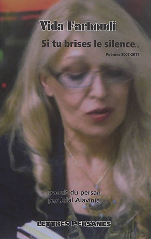 Si tu brises le silence... : poèmes 2007-2017 - Vida Farhoudi