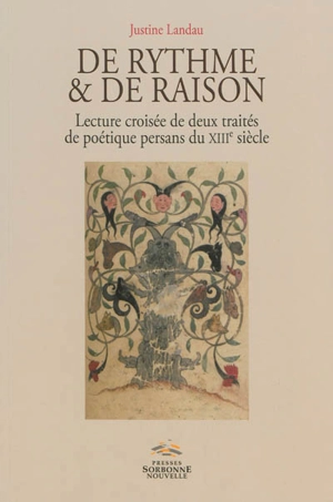 De rythme & de raison : lecture croisée de deux traités de poétique persans du XIIIe siècle - Justine Landau