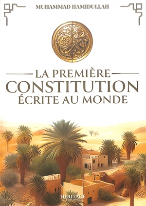 La première constitution écrite au monde : un document fondamental de l'époque du Prophète - Muhammad Hamidullah