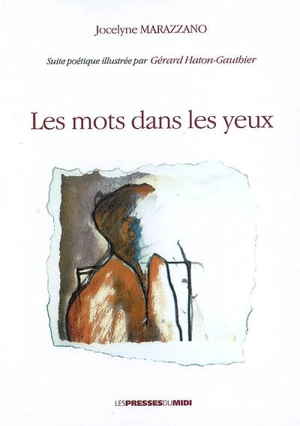 Les mots dans les yeux : suite poétique - Jocelyne Marazzano