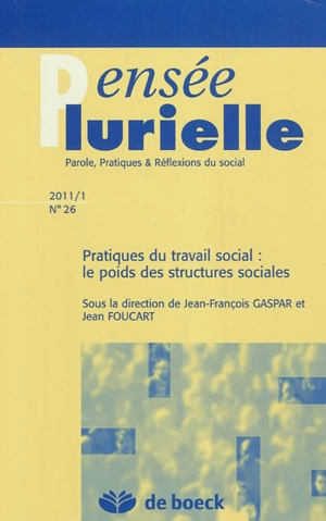 Pensée plurielle, n° 26. Pratiques du travail social : le poids des structures sociales