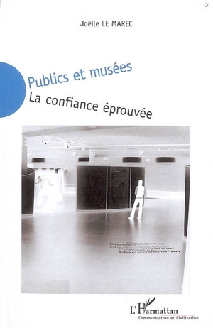 Publics et musées : la confiance éprouvée - Joëlle Le Marec