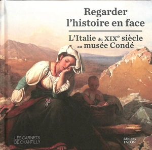 Regarder l'histoire en face : l'Italie du XIXe siècle au musée Condé