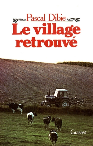 Le Village retrouvé : essai d'ethnologie de l'intérieur - Pascal Dibie