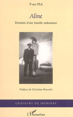 Aline : destinée d'une famille ardennaise - Yves Pia