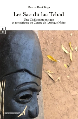 Les Sao du lac Tchad : une civilisation antique et mystérieuse au centre de l'Afrique noire : essai - Marcus Boni N'Piénikoua Teiga