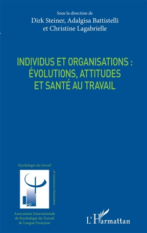 Individus et organisations : évolutions, attitudes et santé au travail - Congrès international de psychologie du travail de langue française (20 ; 2018 ; Bordeaux)