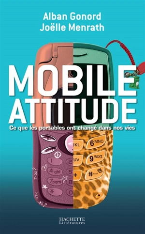 Mobile attitude : ce que les portables ont changé dans nos vies - Alban Gonord