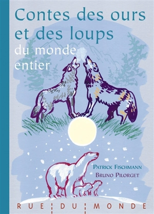 Contes des ours et des loups du monde entier - Patrick Fischmann