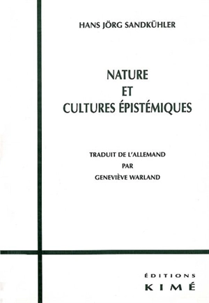 Nature et cultures épistémiques - Hans Jörg Sandkühler