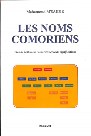 Les noms comoriens : plus de 600 noms comoriens et leurs significations - Mahamoud M'Saidie