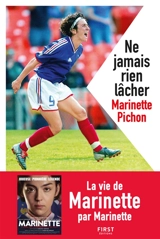 Ne jamais rien lâcher - Marinette Pichon